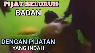 PIJAT SELURUH BADAN DENGAN PIJATAN YANG INDAH