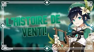 LES HISTOIRES/PÉRIPÉTIES DE VENTI ! GENSHIN IMPACT