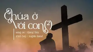 Chúa Ở Với Con 2 (sáng tác: Lm Giang Tâm) | Angelo Band (Lyrics Video)