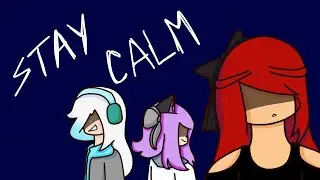 Stay Calm | Animation Meme