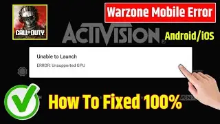 call of duty warzone mobile unable to launch error unsupported gpu/codwarzone mobile unsupported gpu