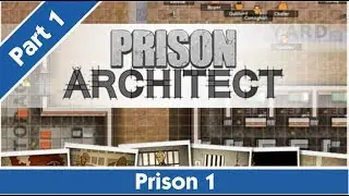 Let's Play: Prison Architect - (Part 1) - Prison Planning!