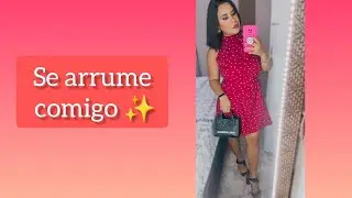 Se arrume comigo ✨