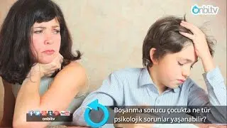 Boşanma sonucu çocukta ne tür psikolojik sorunlar yaşanabilir? | onbi.tv