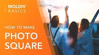 How to Make Photo Square | MOLDIV Basics