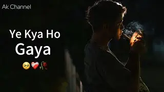 Ye Kya Ho Gaya 😭💔 | Best Painful Shayari | Sad Status | Ak channel |