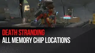 Death Stranding - All Memory Chip Locations