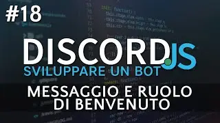 Creare un Bot Discord #18 - Messaggio di Benvenuto e Ruolo Automatico