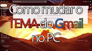 Como mudar o tema do Gmail no PC