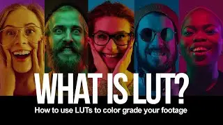 WHAT IS LUT? How to use LUTs to color grade your footage | 2021
