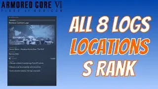 Armored Core 6 | Retrieve Combat Logs | All 8 Log Locations | Chapter 1 | Rank S