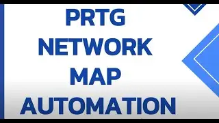 PRTG Network Map Automation
