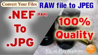 Convert  RAW Files  TO JPEG