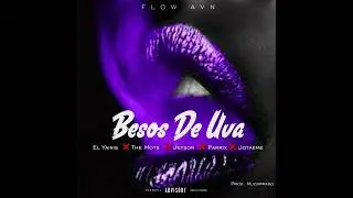 El Yainis ❌ The Moys ❌ Jeyson ❌ Parrix ❌Jota Eme -  Besos De Uva 🍇(Remix)