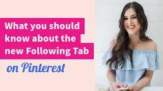 What you should know about the new Following Tab on Pinterest
