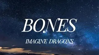Imagine Dragons - Bones (Lyrics)