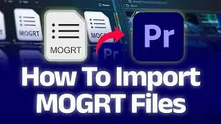 How To Import MOGRT Files in Premiere Pro CC