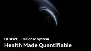 HUAWEI TruSense System: Health Made Quantifiable