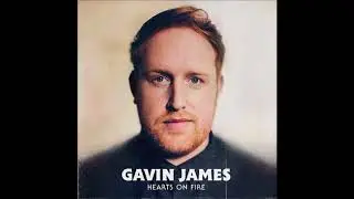 GAVIN JAMES || Watch It All Fade
