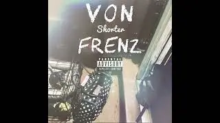 Von Shorter - Frenz - (Audio)