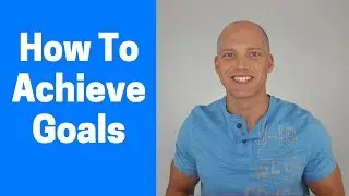 How To Achieve Goals