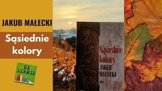 Sąsiednie kolory | Jakub Małecki | proza o wyjątkowej wartości