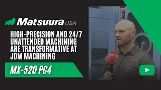 Matsuura’s High-Precision and 24/7 Unattended Machining are Transformative at JDM Machining