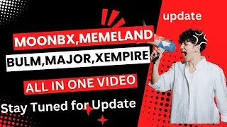 ALL IN ONE VIDEO MOONBX,MEMELAND BULM,MAJOR,XEMPIRE  UPDATE
