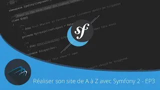 {TUTO} Réaliser son site de A à Z avec Symfony 2 - EP 3