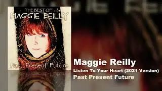 Maggie Reilly - Listen To Your Heart (2021 Version) (Past Present Future)