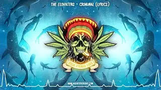 The Elovaters - Criminal (New Reggae 2021 / Lyrics)