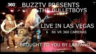vr 360 BULLETBOYS LIVE  IN LAS VEGAS 6 IN 8K VR 360  CAMERAS   BUZZTV SEASON 12 EPISODE 5