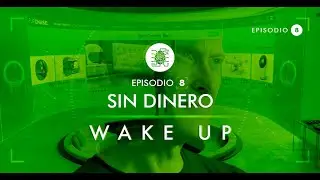 WAKE UP - Episodio 08 “Sin dinero”
