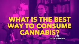 What's The Best Way To Consume Cannabis?