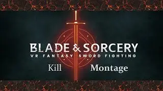 Blade and Sorcery Kill Montage