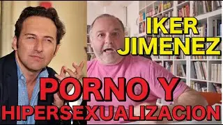 IkerJimenez hablando de Porno y Hipersexualiacion