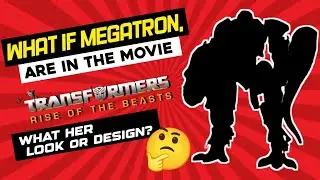 What if Megatron,are in the Movie Transformers Rise of the Beast,What her Look or Design?