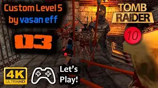 Tomb Raider TEN - Custom Level 5 by vasan eff (chapter 3) | Let's Play