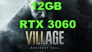 RTX 3060 12 GB | Resident Evil Village | Max Settings