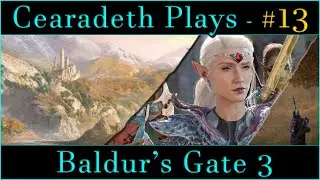@Cearadeth Plays - Baldur's Gate 3 | Part 13