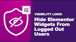 How to Hide Elementor Widgets From Logged Out Users | Visibility Logic For Elementor