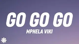 Mphela Viki - Go Go Go (Lyrics)