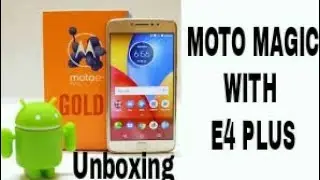 MOTO MAGIC E4 PLUS UNBOXING