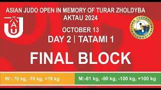 Aktau Asian Open Cup in memory of Turar Zholdybayev 2024 | Tatami 1 DAY 2 | FINAL BLOCK