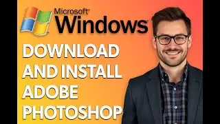 How To Download And Install Adobe Photoshop In Windows 11 [Easiest Way]