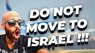 DO NOT Move to Israel from America!
