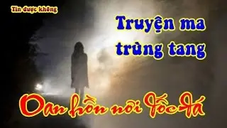 Truyện ma trùng tang: Oan hồn nơi dốc đá-Tin được không
