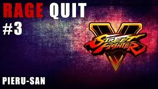 SFV | Rage Quit- Pieru san