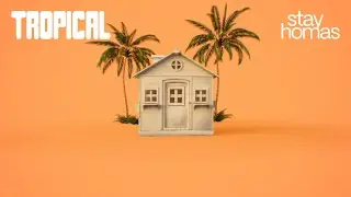 STAY HOMAS - TROPICAL (Official Video)
