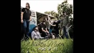 Summer 2005 - Whiskey Myers (Road of Life)